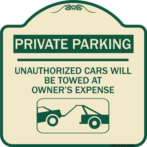 Private Parking Unauthorized Cars Will Towed Owners Expense Alum Sign, 18" L, 18" H, TG-1818-23268